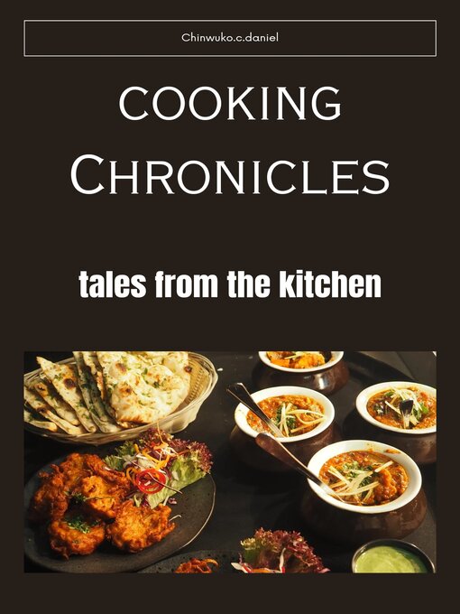 Title details for Cooking Chronicles by Daniel.c.Chinwuko - Available